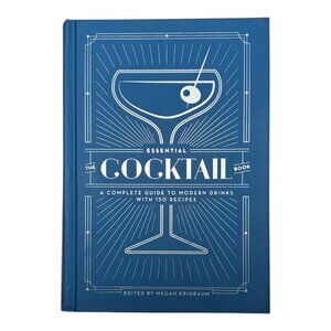 Essential Cocktail Book : A Complete Guide to Modern Drinks with 150 Recipes